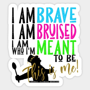 Chronic Illness Warrior: I am Brave... Sticker